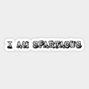 I Am Spartacus Sticker
